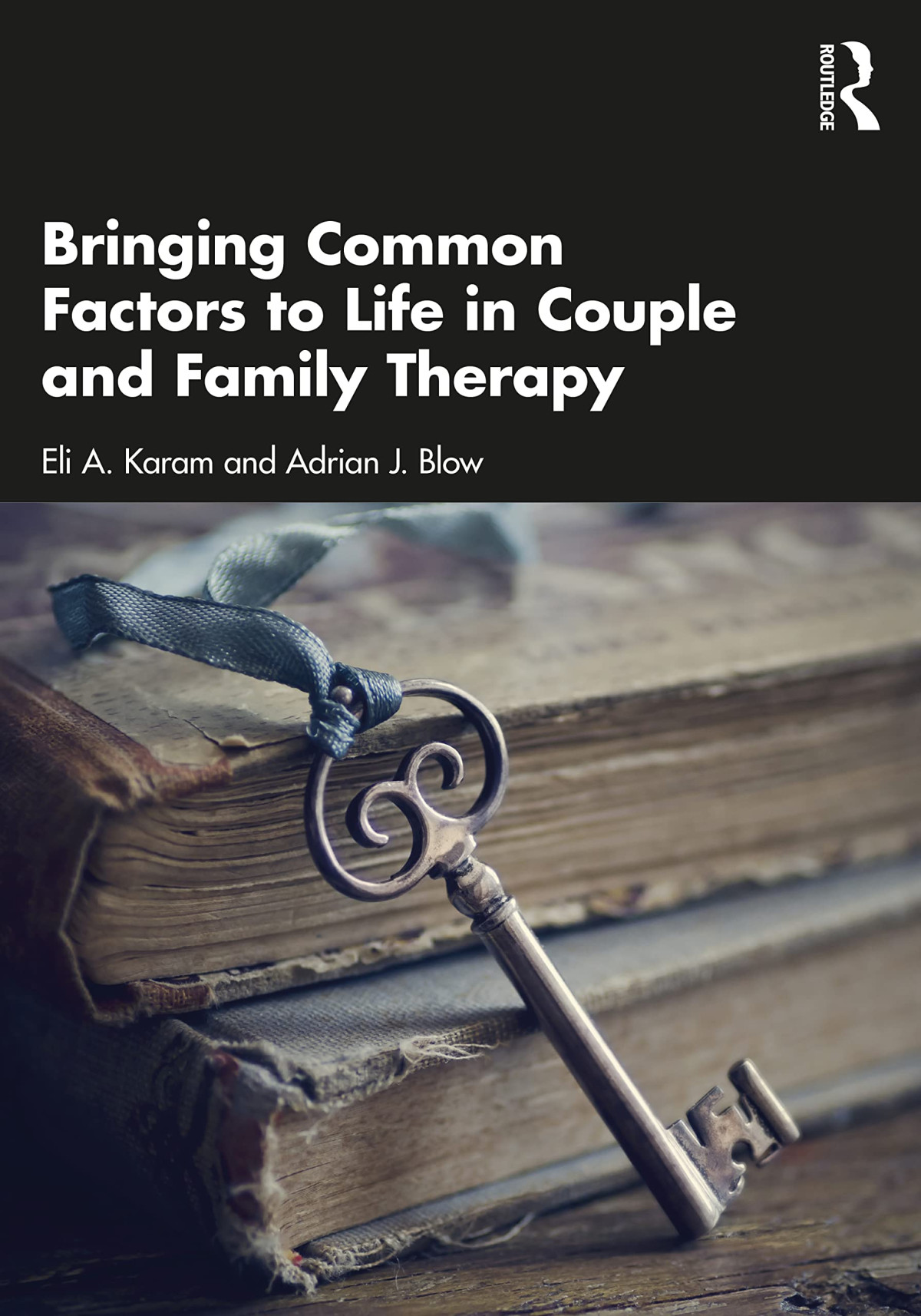 Bringing Common Factors To Life In Couple And Family Therapy Eli A Karam