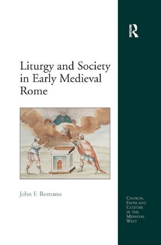 Liturgy And Society In Early Medieval Rome John F Romano