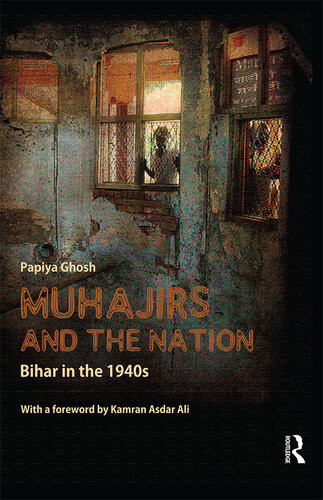 Muhajirs And The Nation Bihar In The 1940s Papiya Ghosh