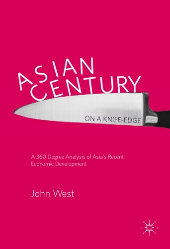 Asian Century On A Knifeedge A 360 Degree Analysis Of Asias Recent Economic Development John West