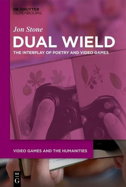 Dual Wield The Interplay Of Poetry And Video Games Jon Stone