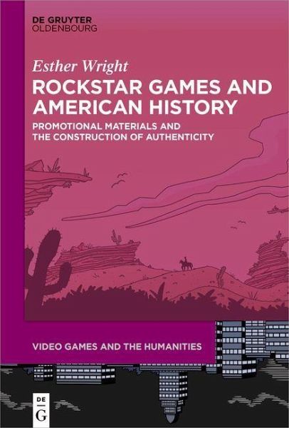Rockstar Games And American History Promotional Materials And The Construction Of Authenticity Esther Wright