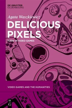 Delicious Pixels Food In Video Games Agata Waszkiewicz