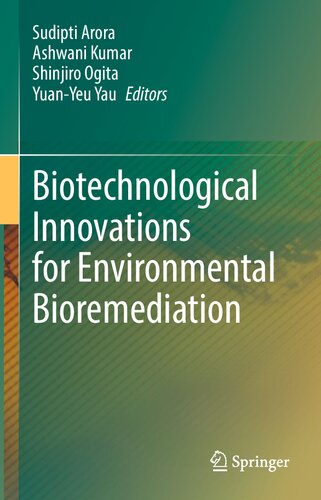 Biotechnological Innovations For Environmental Bioremediation Sudipti Arora