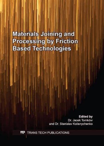 Materials Joining And Processing By Friction Based Technologies Jacek Tomkw