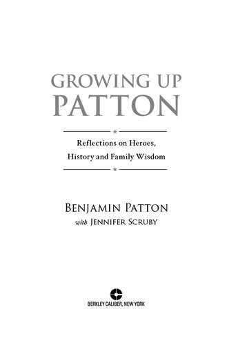 Growing Up Patton Reflections On Heroes History And Family Wisdom Benjamin Patton