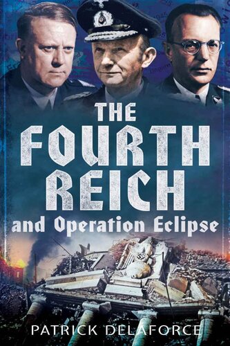 The Fourth Reich And Operation Eclipse Patrick Delaforce