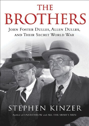 The Brothers John Foster Dulles Allen Dulles And Their Secret World War Stephen Kinzer
