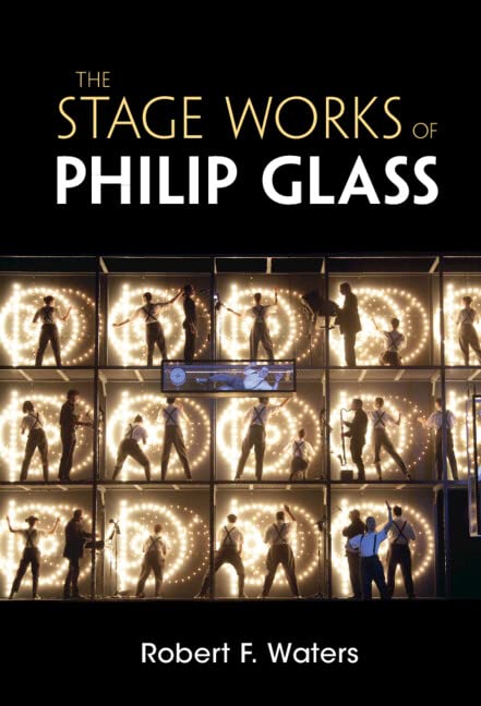 The Stage Works Of Philip Glass Robert F Waters