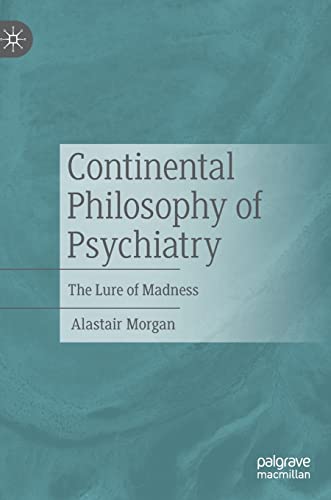 Continental Philosophy Of Psychiatry Alastair Morgan