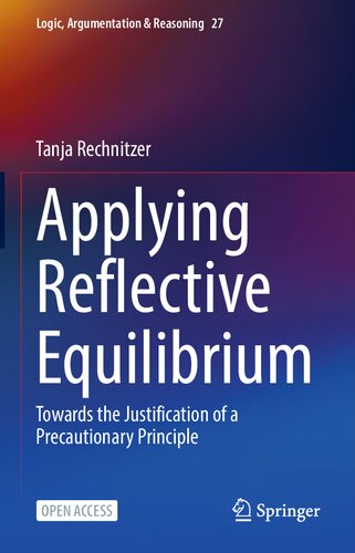 Applying Reflective Equilibrium Towards The Justification Of A Precautionary Principle Tanja Rechnitzer