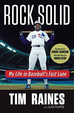 Rock Solid My Life In Baseballs Fast Lane Tim Raines Alan Maimon
