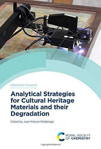 Analytical Strategies For Cultural Heritage Materials And Their Degradation Juan Manuel Madariaga