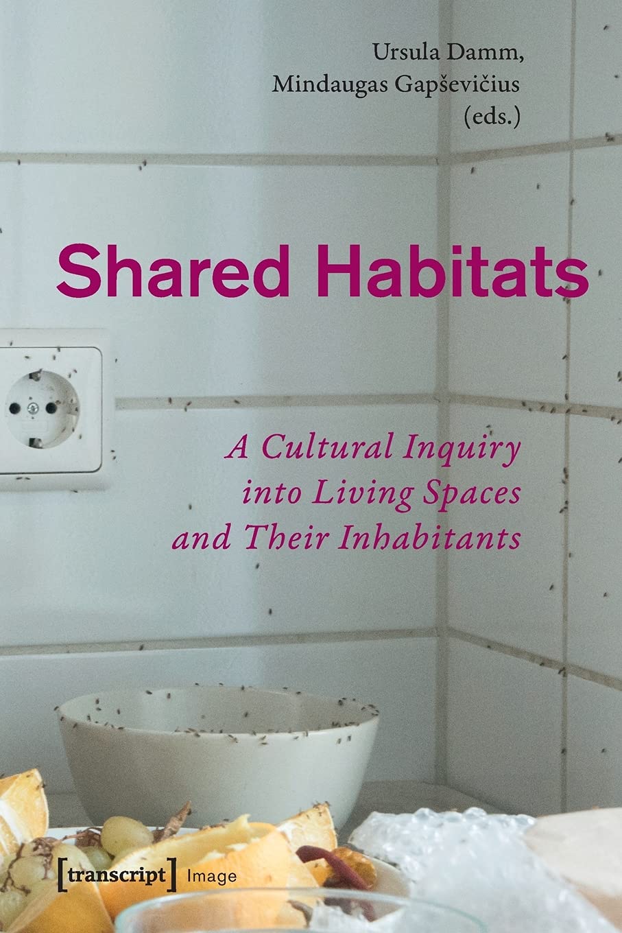 Shared Habitats A Cultural Inquiry Into Living Spaces And Their Inhabitants Ursula Damm