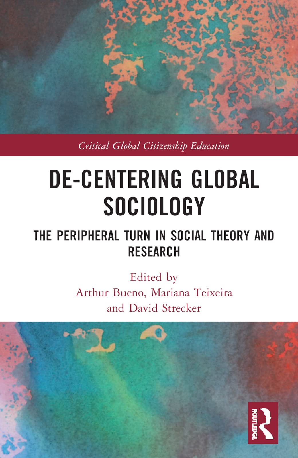 Decentering Global Sociology The Peripheral Turn In Social Theory And Research Arthur Bueno