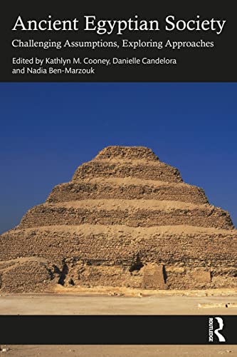 Ancient Egyptian Society Challenging Assumptions Exploring Approaches Danielle Candelora