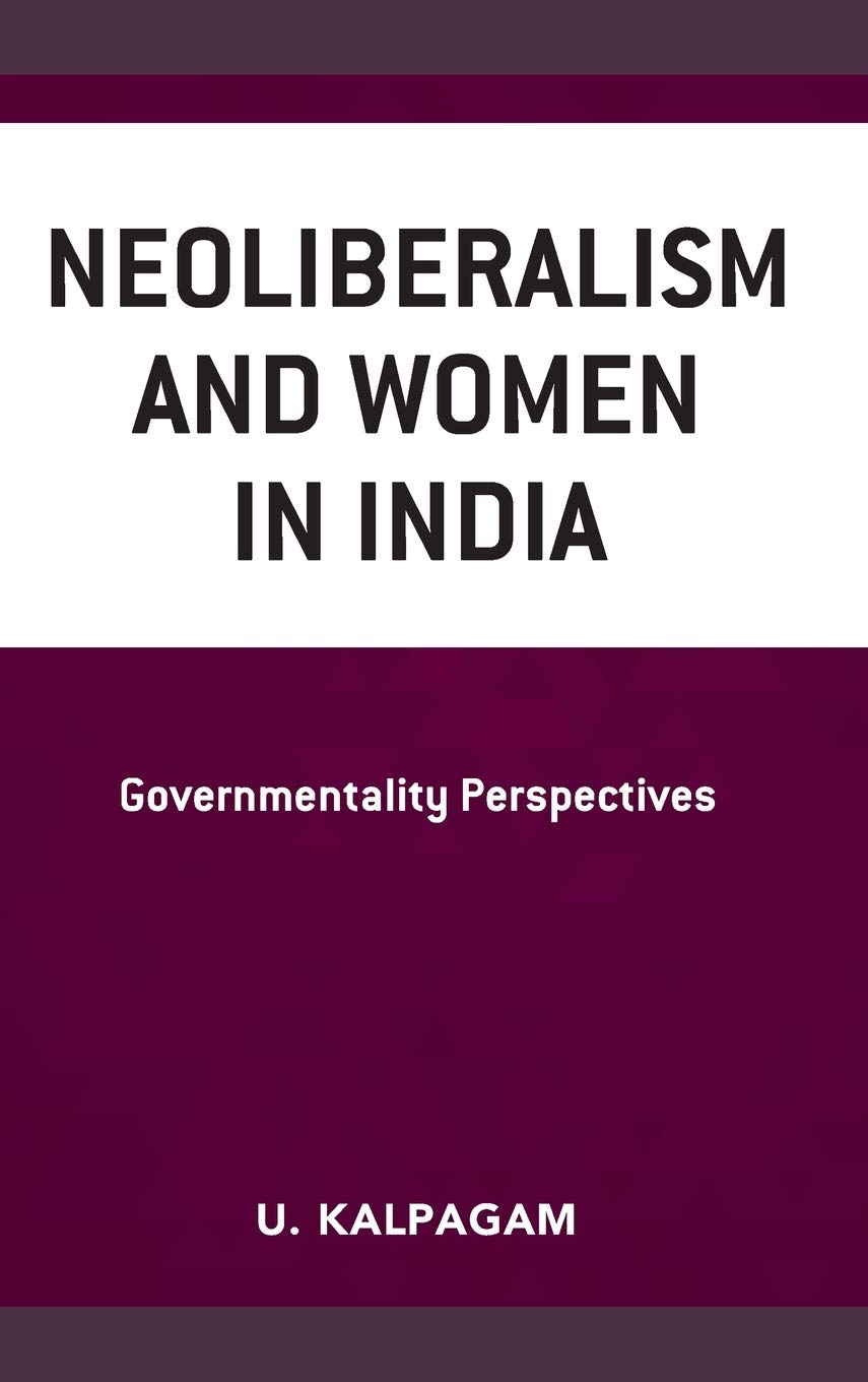 Neoliberalism And Women In India Governmentality Perspectives U Kalpagam