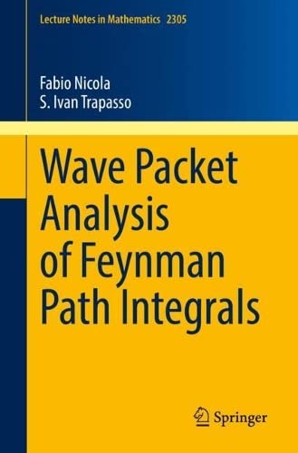 Wave Packet Analysis Of Feynman Path Integrals Fabio Nicola S Ivan Trapasso