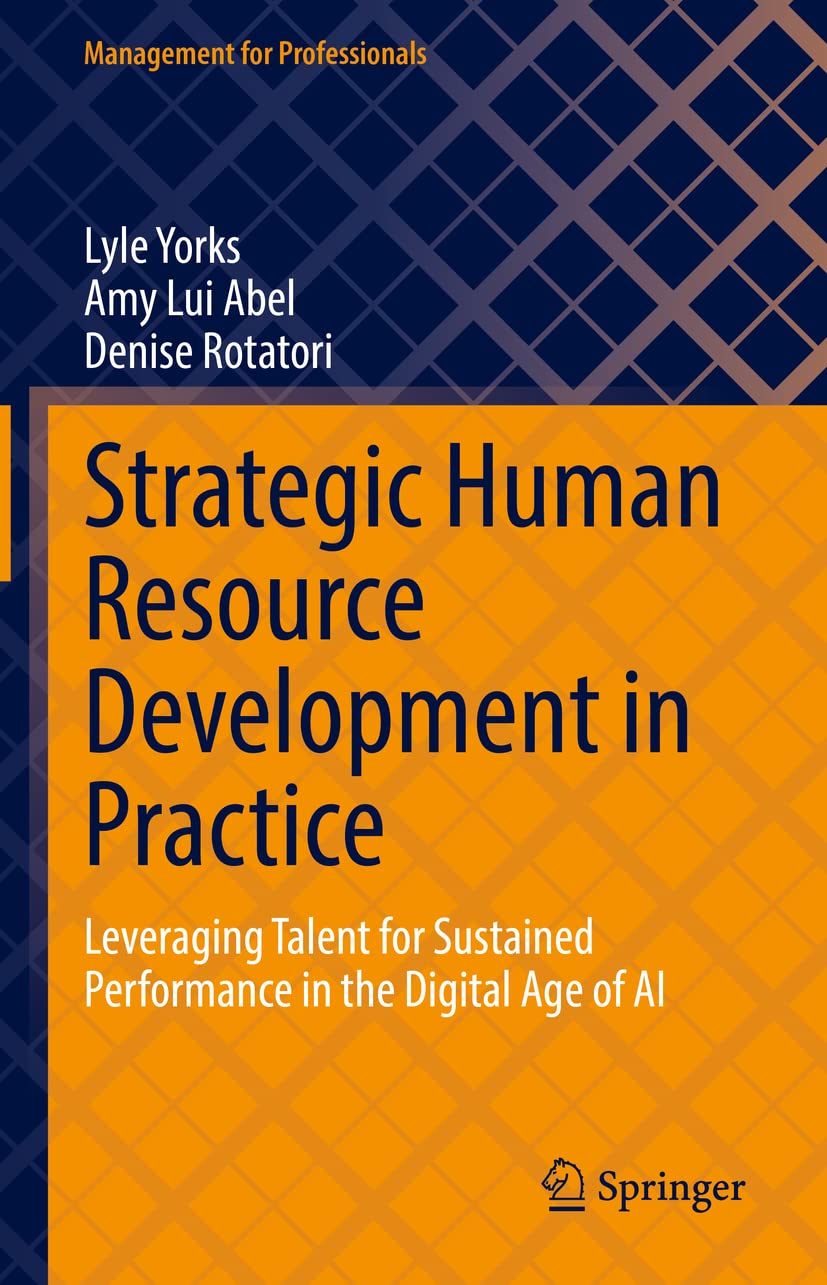 Strategic Human Resource Development In Practice Lyle Yorks Amy Lui Abel