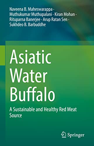 Asiatic Water Buffalo A Sustainable And Healthy Red Meat Source Naveena B Maheswarappa