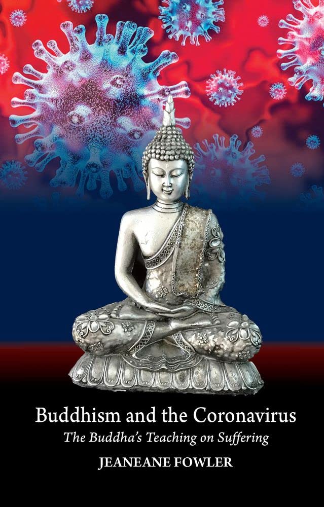 Buddhism And The Coronavirus The Buddhas Teaching On Suffering Jeaneane Fowler