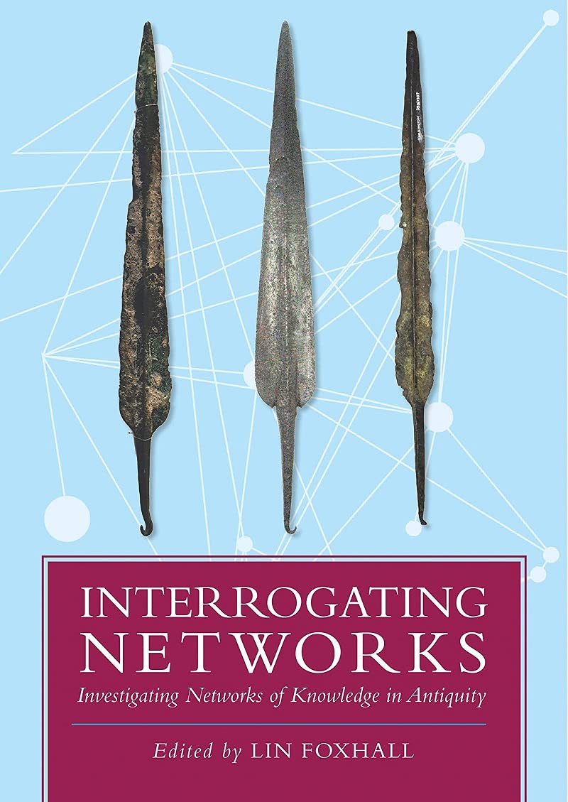 Interrogating Networks Investigating Networks Of Knowledge In Antiquity Lin Foxhall