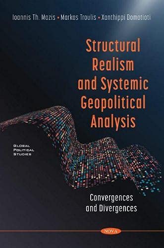 Structural Realism And Systemic Geopolitical Analysis Convergences And Divergences Ioannis T Mazis