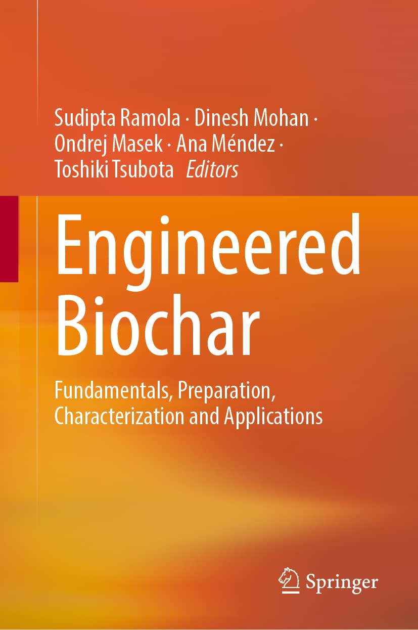 Engineered Biochar Fundamentals Preparation Characterization And Applications Sudipta Ramola