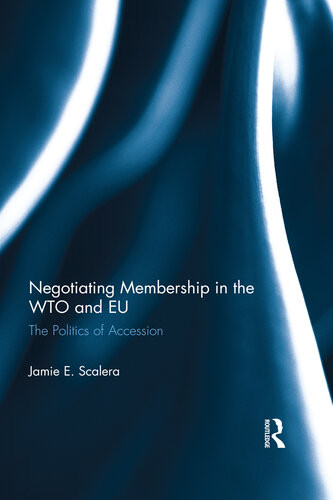 Negotiating Membership In The Wto And Eu Jamie E Scalera