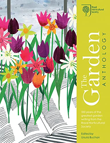 Rhs The Garden Anthology Celebrating The Best Garden Writing From The Royal Horticultural Society Ursula Buchan Editor
