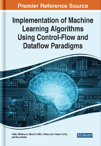 Implementation Of Machine Learning Algorithms Using Controlflow And Dataflow Paradigms 1st Edition Milutinovi