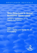 New Directions In Global Economic Governance Managing Globalisation In The Twentyfirst Century George M Von Furstenberg