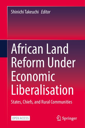 African Land Reform Under Economic Liberalisation States Chiefs And Rural Communities Shinichi Takeuchi