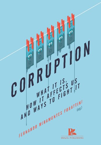Corruption What It Is How It Affect Us And Ways To Fight It 1st Edition Fernando Miramontes Forattini