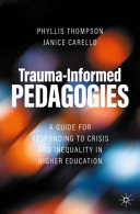 Traumainformed Pedagogies A Guide For Responding To Crisis And Inequality In Higher Education Phyllis Thompson