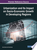 Urbanization And Its Impact On Socioeconomic Growth In Developing Regions Benna