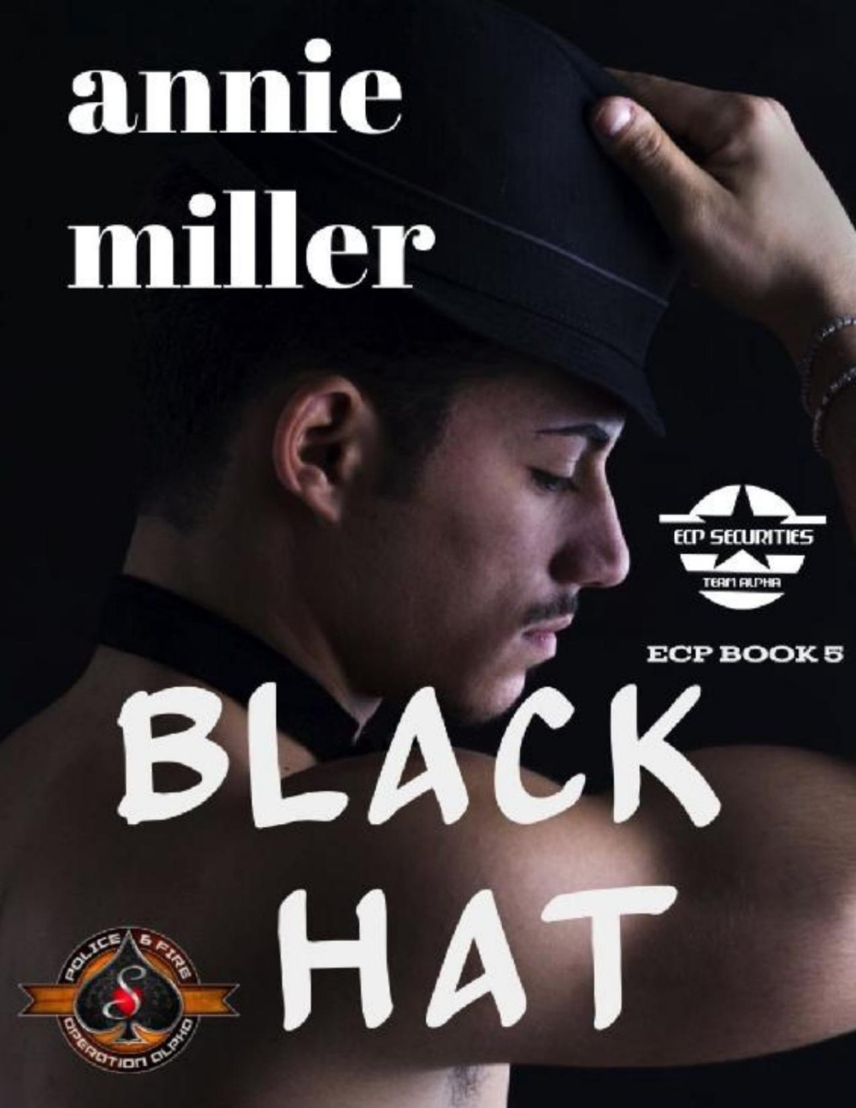 Black Hat Police And Fire Operation Alpha Ellisonclark Paramilitary Securities Book 5 Annie Miller Operation Alpha