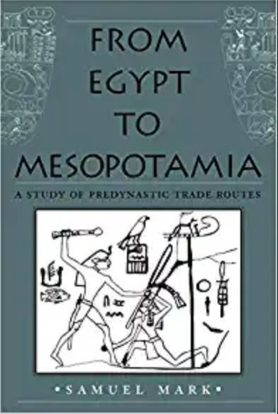 From Egypt To Mesopotamia A Study Of Predynastic Trade Routes Samuel Mark