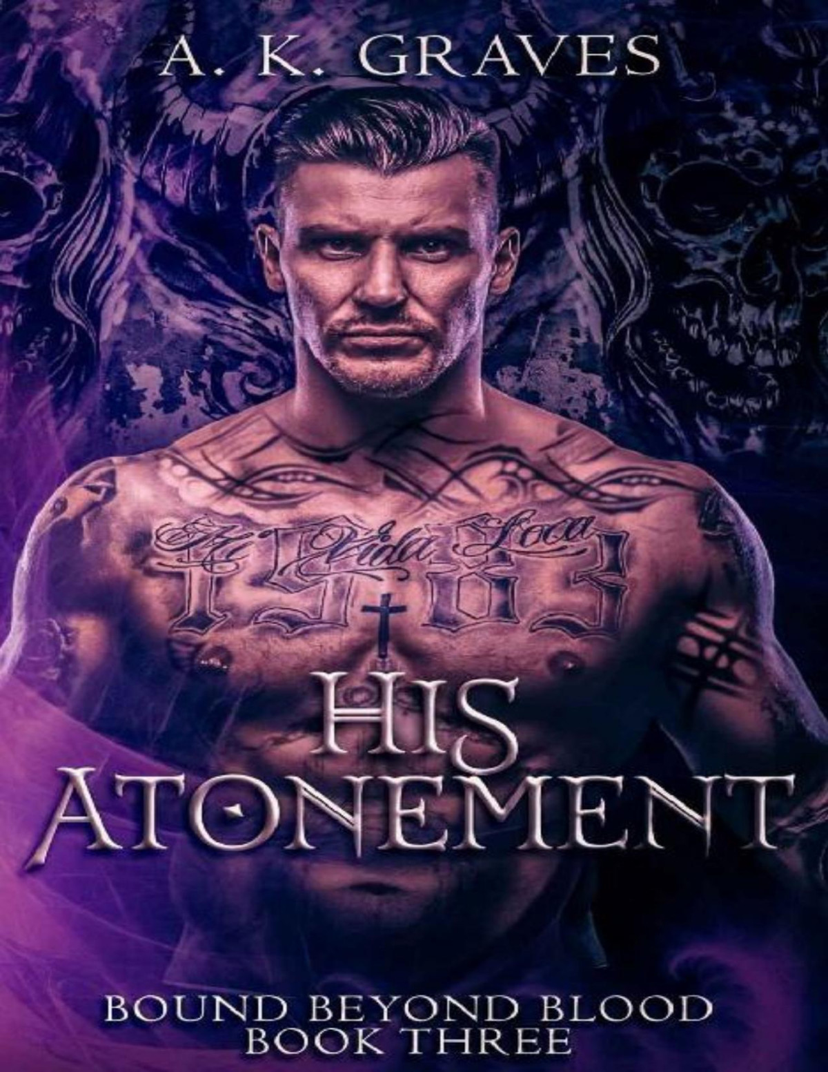 His Atonement Bound Beyond Blood Book Three A K Graves