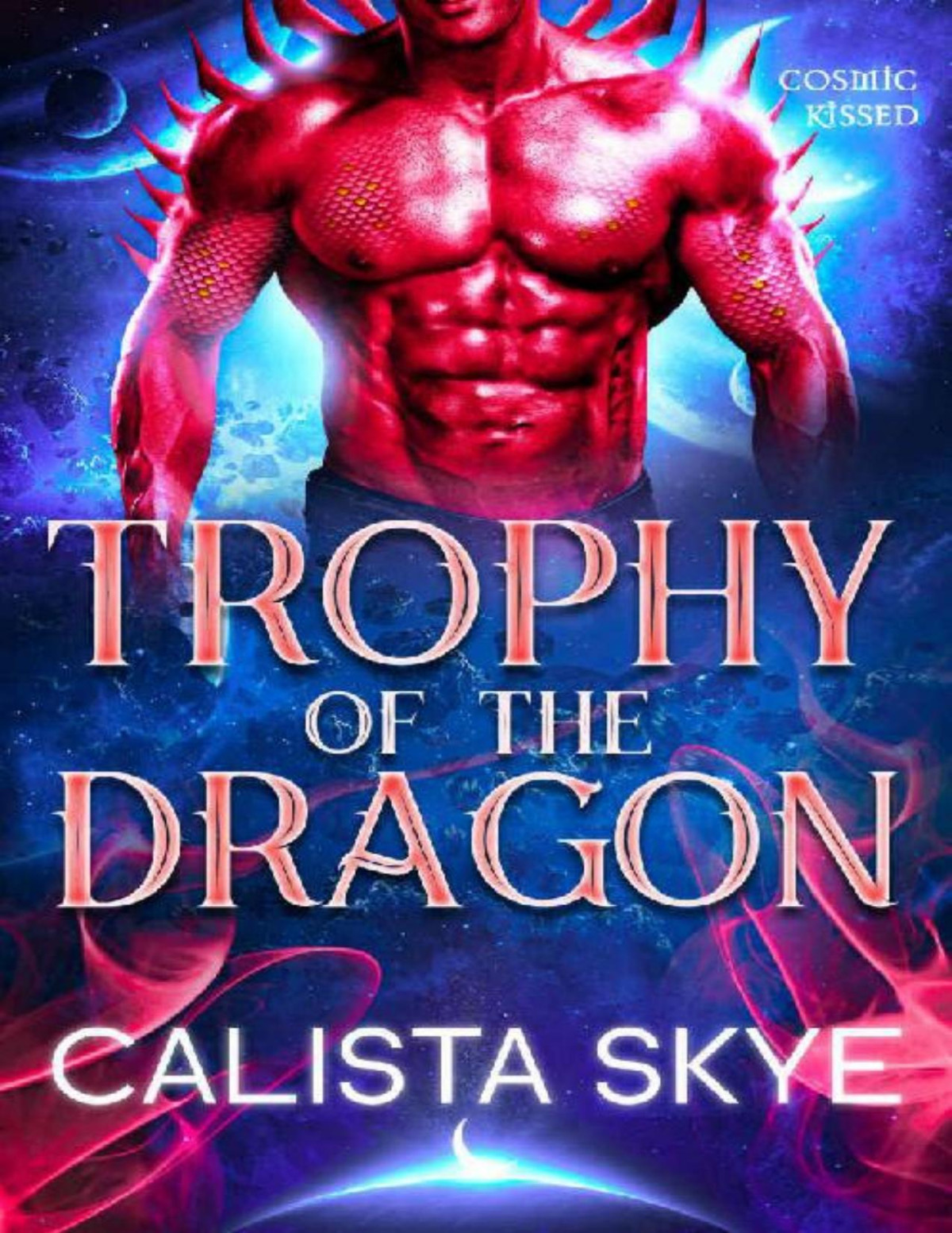 Trophy Of The Dragon An Earthbound Alien Romance Cosmic Kissed Calista Skye