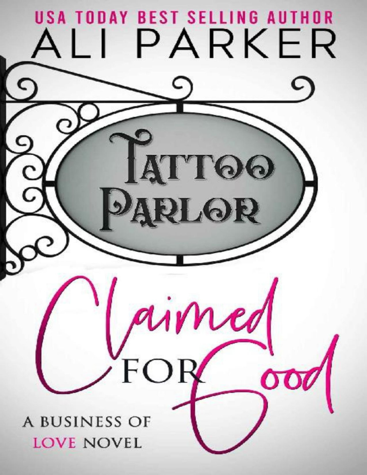 Claimed For Good A Business Of Love Novel Ali Parker