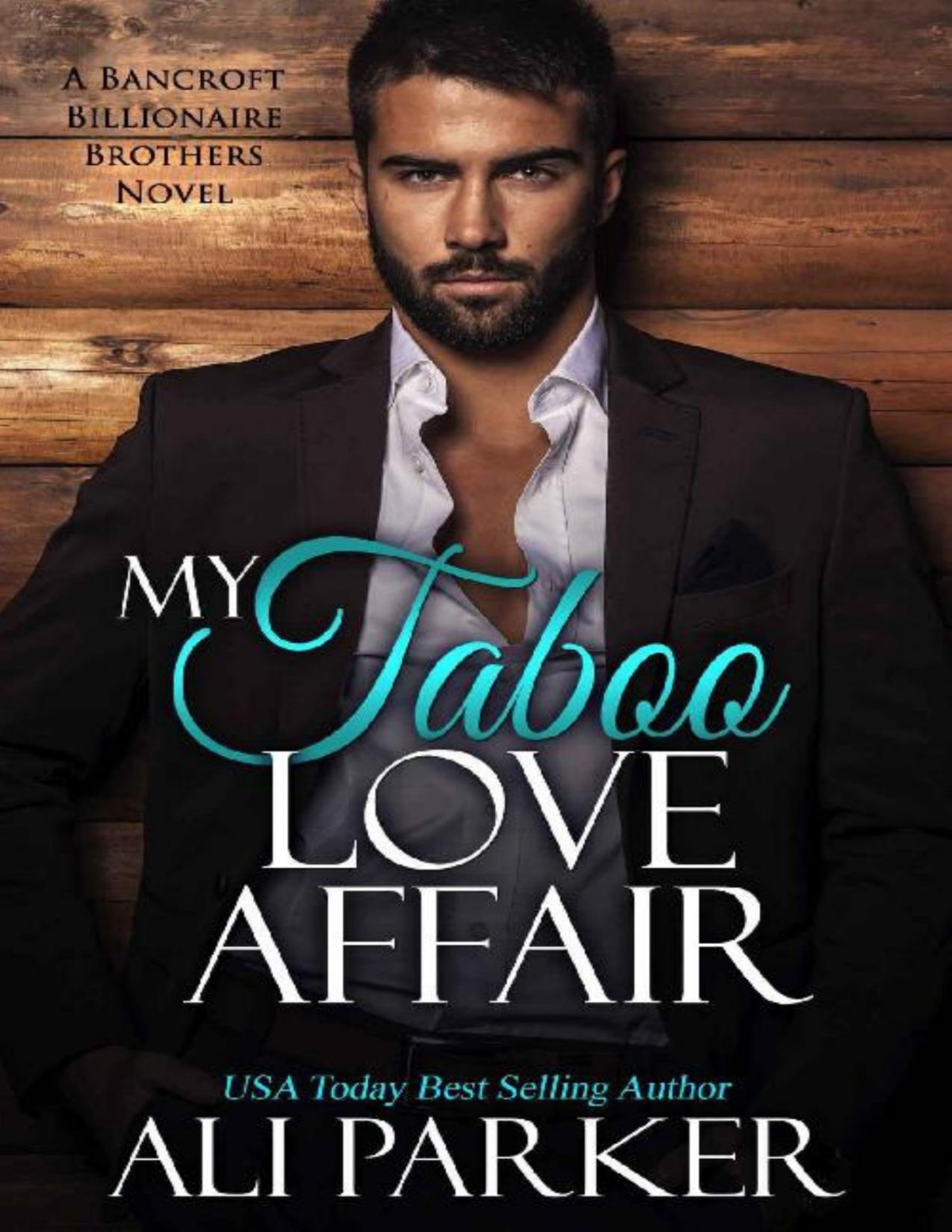 My Taboo Love Affair A Bancroft Billionaire Brothers Novel Ali Parker
