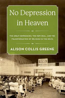 No Depression In Heaven The Great Depression The New Deal And The Transformation Of Religion In The Delta Alison Collis Greene