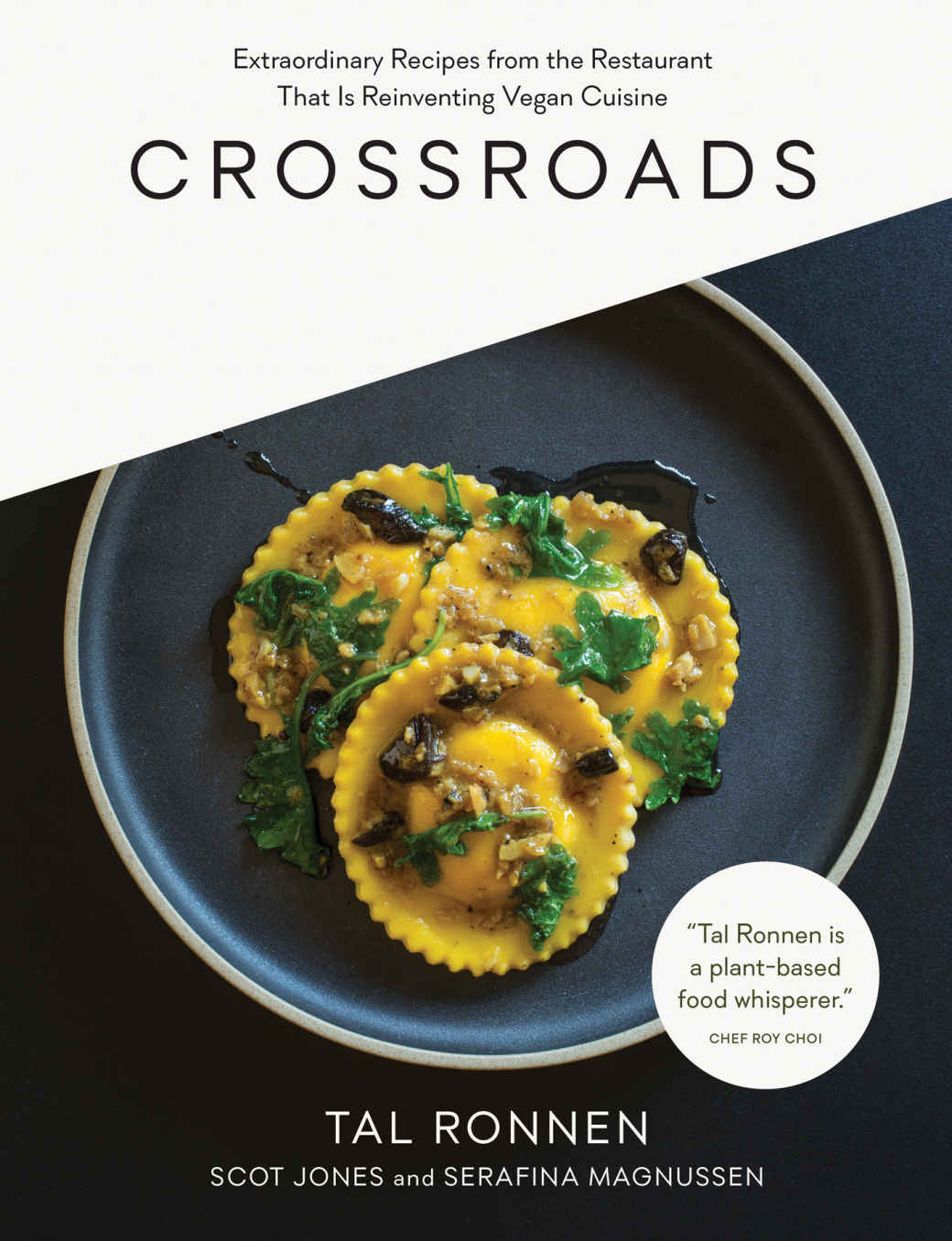 Crossroads Extraordinary Recipes From The Restaurant That Is Reinventing Vegan Cuisine Tal Ronnen