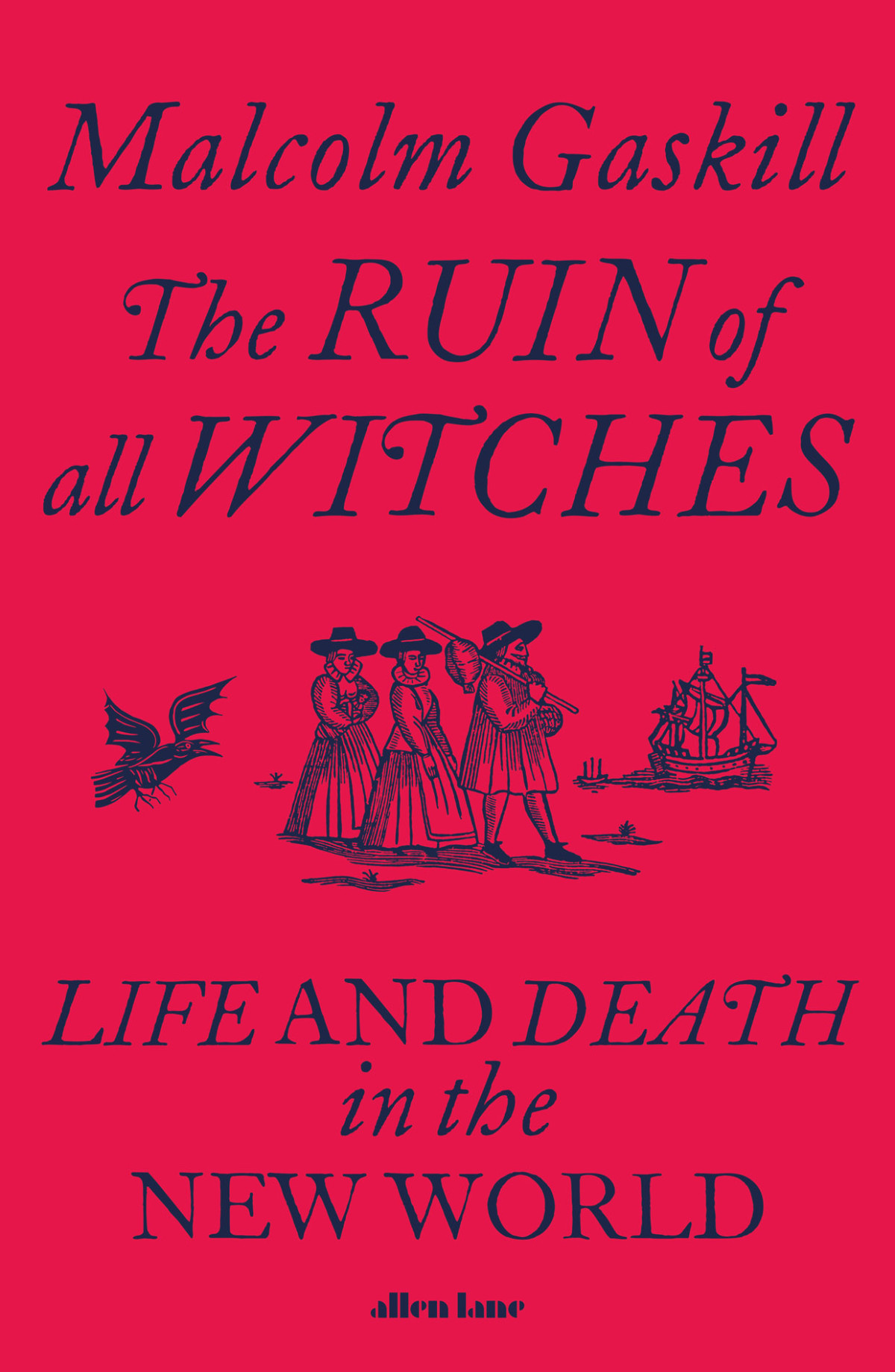 The Ruin Of All Witches Malcolm Gaskill