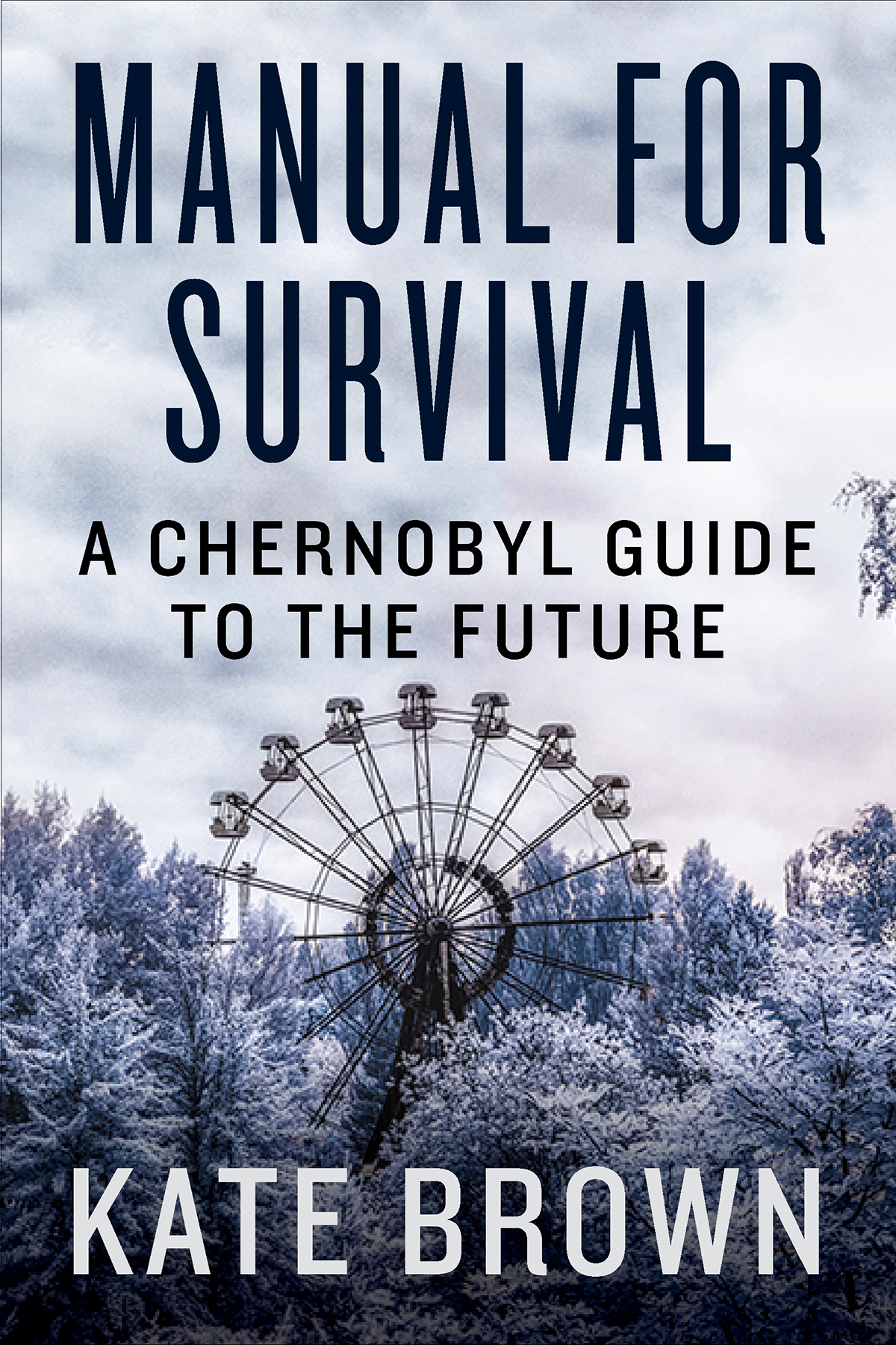 Manual For Survival A Chernobyl Guide To The Future 9780393652529 Brown
