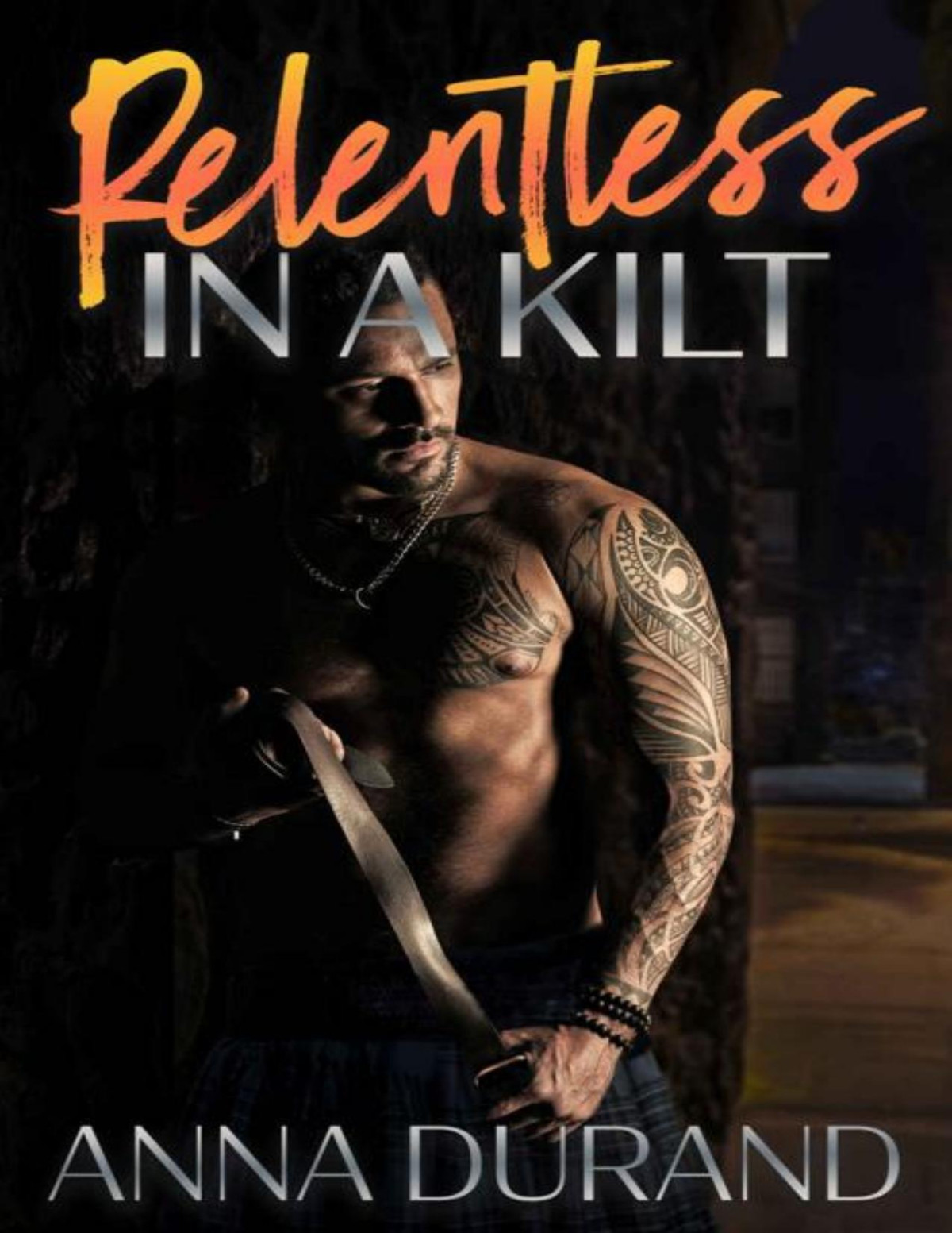 Relentless In A Kilt Hot Scots Book 11 Anna Durand