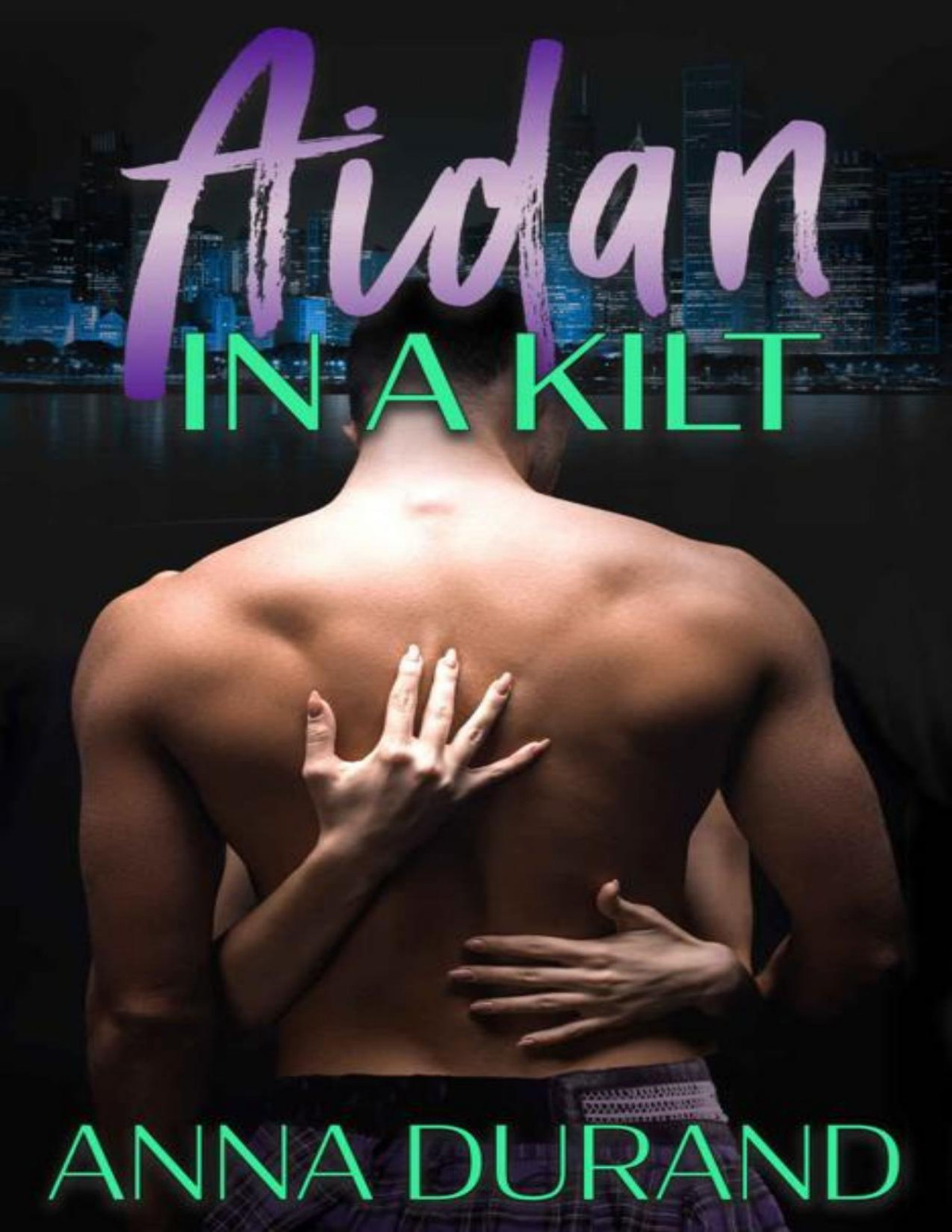 Aidan In A Kilt The Ballachulish Trilogy Book 2 Anna Durand