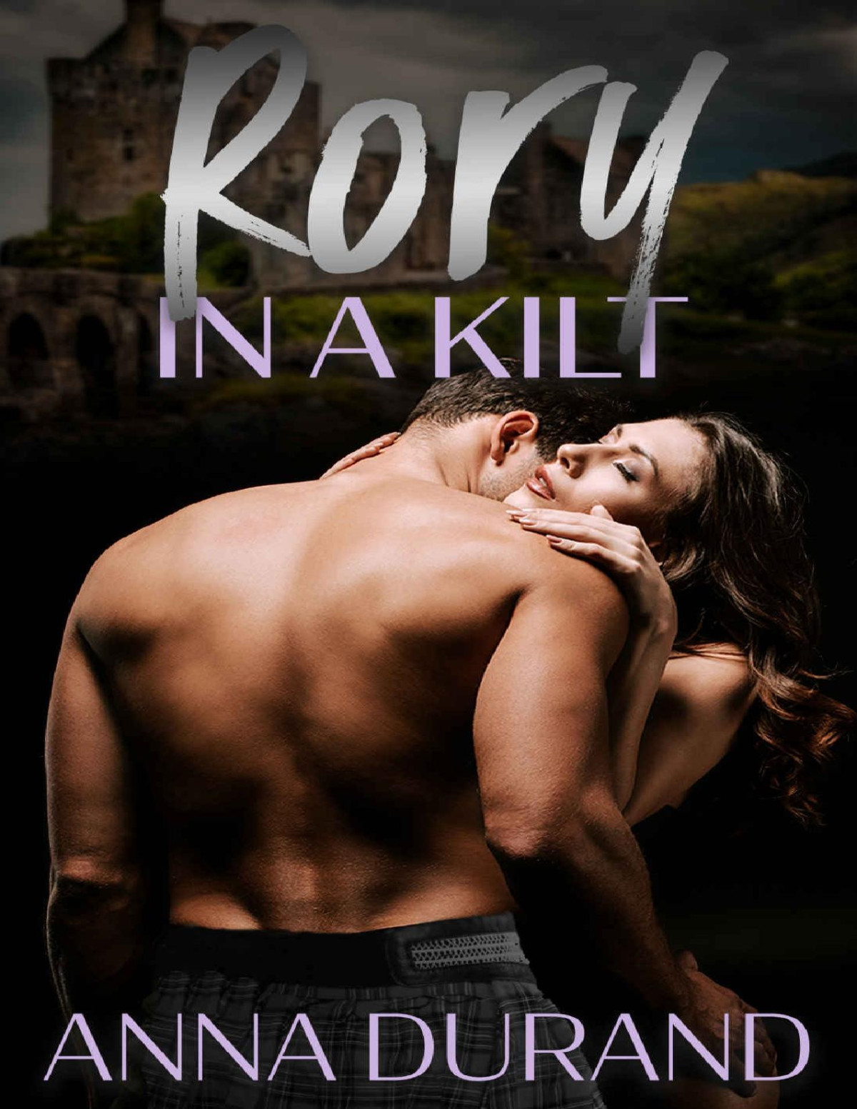 Rory In A Kilt The Ballachulish Trilogy Book 3 Anna Durand