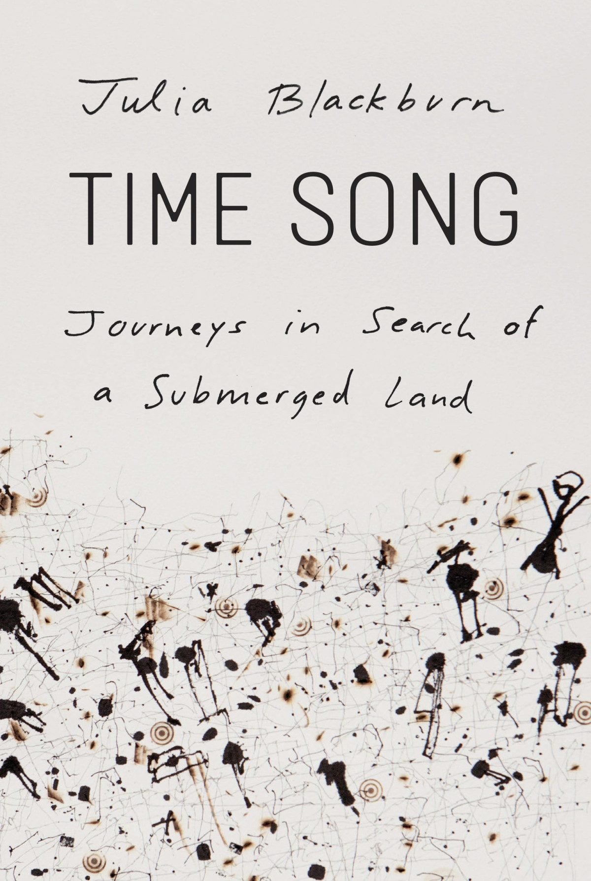 Time Song Journeys In Search Of A Submerged Land Julia Blackburn